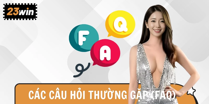 Chuyên mục giải đáp các câu hỏi thường gặp tại nhà cái 23WIN