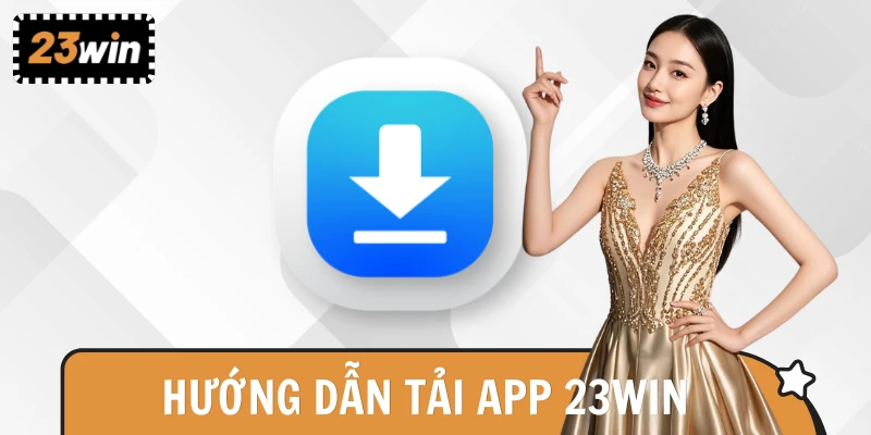 Ứng dụng 23WIN hỗ trợ cài đặt mượt mà trên điện thoại